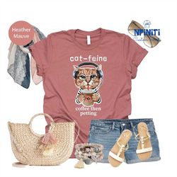 Funny Cat Shirts, Cute Cat Shirt, Cat Lover Shirt, Cat Owner Gift, Cat Mom Shirt, Cat Lover Gift, Cat T-shirt, Cat Dad G