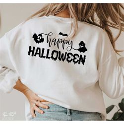 happy halloween svg, halloween svg, ghost svg, trick or treat svg, funny halloween svg, halloween shirts svg, halloween