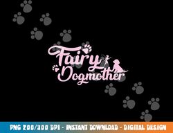 Fairy Dog Mother Dog Owner Mothers Day  png, sublimation copy