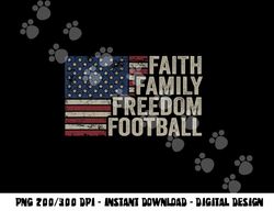Faith Family Freedom Football - Vintage American Flag Player png, sublimation copy