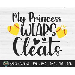 My Princess Wears Cleats SVG, Softball mom svg, Gameday svg, Softball svg, Sports svg, Momlife svg, Gameday svg , Svg fi