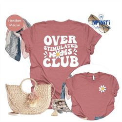 Mom Life Shirt, Cool Moms Club Shirt, Mother'S Day Gift, Daisy Pocket Shirt, Over Stimulated Moms Club T-Shirt, Cool Mom