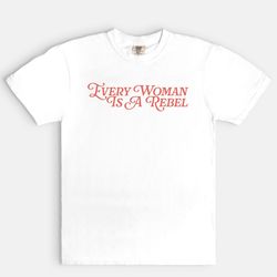Every Woman Is A Rebel Comfort Colors Tee, Feminist Girl Power, Equal