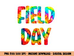 Field Day Tie Dye Last Day Of School  png, sublimation copy