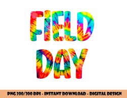Field Day Tie Dye Last Day Of School  png, sublimation copy