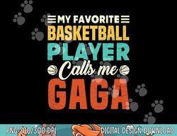 My Favorite Basketball Player Calls Me Gaga Vintage  png, sublimation copy