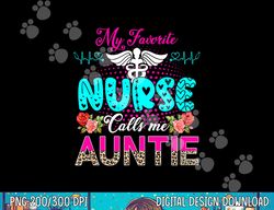 My Favorite Nurse Calls Me Auntie Cute Leopard Flowers Nurse png, sublimation copy