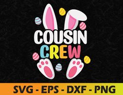 Cousin Crew Easter Bunny Family Matching Toddler Svg, Eps, Png, Dxf, Digital Download