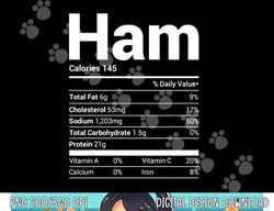 Ham Nutrition Facts 2022 Funny Thanksgiving Christmas Food png, sublimation copy