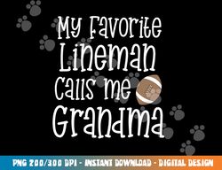 Football My Favorite Lineman Calls Me Grandma Grandson Game png, sublimation copy