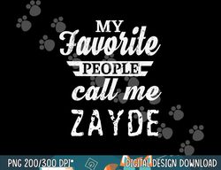 My Favorite People Call Me Zayde Jewish Yiddish Grandpa png, sublimation copy