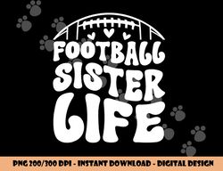 Football Sister Life Sister Of A Football Player png, sublimation copy