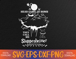 Head Game So Bomb They Call Me Sloppenheimer Svg, Eps, Png, Dxf, Digital Download