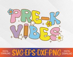 Pre-K Vibes Pre Kindergarten Team Retro 1st Day Of School Svg, Eps, Png, Dxf, Digital Download