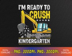 I'm Ready To Crush Kindergarten Construction Vehicle Boys Svg, Eps, Png, Dxf, Digital Download