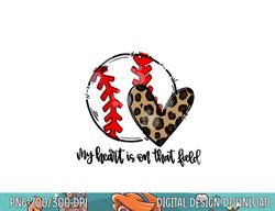My Heart is on that Field Baseball Leopard Heart png, sublimation
