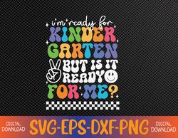 I'm Ready For Kindergarten 1st First Day Of Back To School Svg, Eps, Png, Dxf, Digital Download