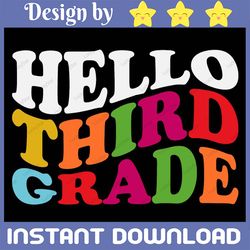 Third Grade SVG, Hello Third Grade SVG, Back to School SVG, School, School Shirt svg, Kids Shirt svg, Cut File Cricut