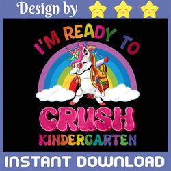 I'm Ready To Crush Kindergarten Dabbing Unicorn Png, Kindergarten Png, Kinder Squad Png, First Day Of Kindergarten Png