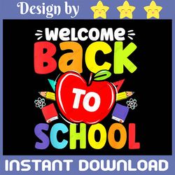 Welcome Back To School Apple PNG, Back To School Shirt PNG, 1st Day Of School Shirt PNG, Teacher or Student PNG Design