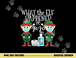 Funny Christmas 2020 Elf - What the Elf Happened to 2020 png, sublimation copy