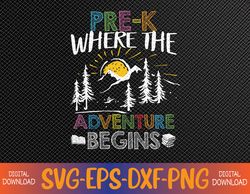 Pre-K Where The Adventure Begins Back To School Svg, Eps, Png, Dxf, Digital Download