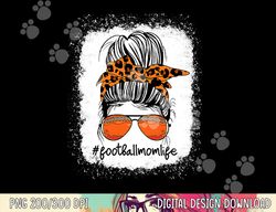 Bleached Football Mom Life Messy Bun Leopard Print png, sublimation copy