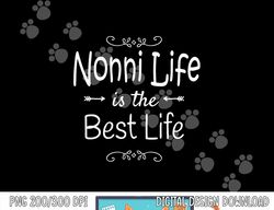 Nonni Life Is The Best Life Print for Nonni Grandma Gifts  png, sublimation
