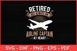 Retired But Always An Airline Captain Pilot Retirement Svg Design