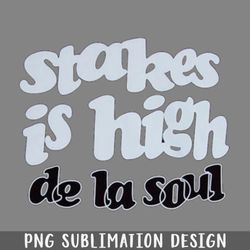 de la soul stake is high PNG Download