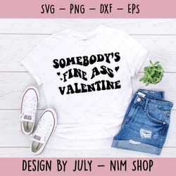 Valentine's Day SVG, Valentine's Day PNG, Somebody's Fine Ass Valentine SVG, Instant Download, Cricut Cut Files, Silhoue