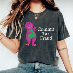 Commit Tax Fraud T-Shirt, Meme T-Shirt, Funny T-Shirt, Sarcastic T-Shirt, Gag Shirt, Gag Gift, Unisex T-Shirt