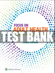 Focus on Adult Health Medical-Surgical Nursing by Linda Honan 2ED Test Bank