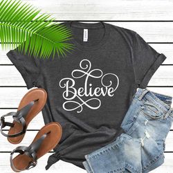 Believe Shirt, Long Sleeve Shirt, Personalized shirt, Custom Text shirt, Custom Shirt for women, Men, Custom Design shir