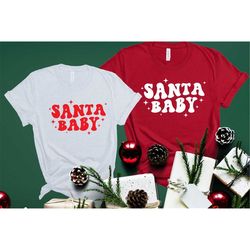 Santa Baby Shirt, Christmas Shirt, Santa Baby Gift, Christmas Shirt For Women, Graphic T-Shirt, Santa Claus Gift, Cute C