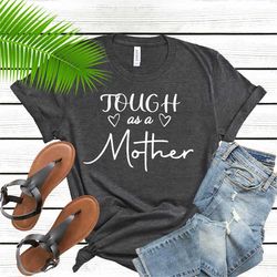 Tough as a mother, Personalized Mom T shirt, Custom Mom Shirt, Mothers Day Gift, Mommy T shirt, Mothers Day Shirt