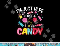 I'm Just Here For The Candy Halloween Cute Lollipop Sweets png,sublimation copy
