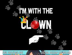 I'm with the Clown Halloween Costumes png,sublimation copy