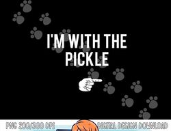 I'm With The Pickle Halloween Costume Party Matching Pickle png,sublimation copy