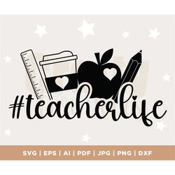 Teacher Life svg, Cut File, Cricut, Commercial use, Silhouette, DXF file, Teacher Shirt, School SVG, teacher PNG, sublim