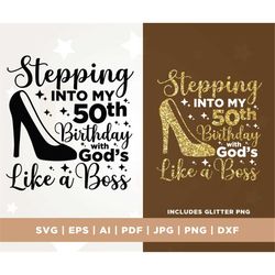 Stepping into my 50th birthday with gods like a boss svg, 50th birthday svg, birthday svg, 50th birthday png, religious