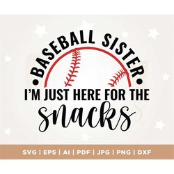 Baseball Sister SVG, I'm Just Here for The Snacks Svg, Baseball Sister Snacks Svg, Sister Gifts, Baseball Shirt SVG, Cri