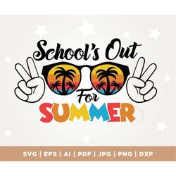 School's Out for Summer Svg, Last Day of School svg, School's Out for Summer sublimation, Hello Summer svg, Cricut, Png,