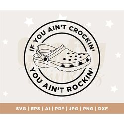 If You Ain't Crocin' You Ain't Rockin' SVG, , Funny svg, Cut File, Digital Download, Crcks svg, Digital, svg, cricut, in