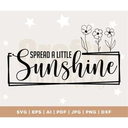 Spread a little sunshine SVG, Summer sunshine Svg, Flower Sunshine SVG, hello sunshine Svg, Vacation Svg, Png, Cut files