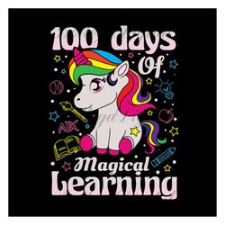 100 days of magical learning,unicron svg,back to school, hello school,first day of school, love unicorn,100th day of sch