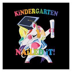 Kindergarten nailed it,unicron graduate,unicorn gift, back to school, graduation, college graduate, undergraduate,gradua