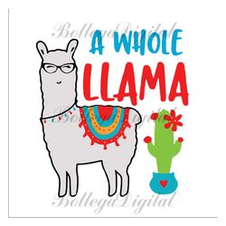 A whole llama, llama svg, llama shirt,llama back to school,school svg, back to school shirt, teacher svg, school pride,s
