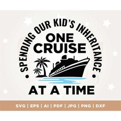Funny Cruise Shirts SVG, Cruise Ship Svg, Family Trip, Cut Files for Cricut, Cruise SVG, Spending Our Kid's Inheritance