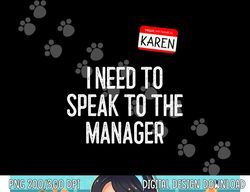 Karen Halloween Costume Speak to the Manager funny lazy png,sublimation copy